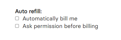 Auto refill: 
CJ Automatically bill me 
D Ask permission before billing 